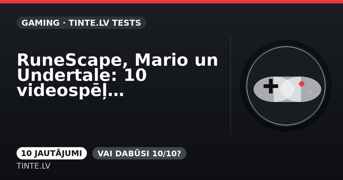 RuneScape, Mario un Undertale: 10 videospēļu jautājumi