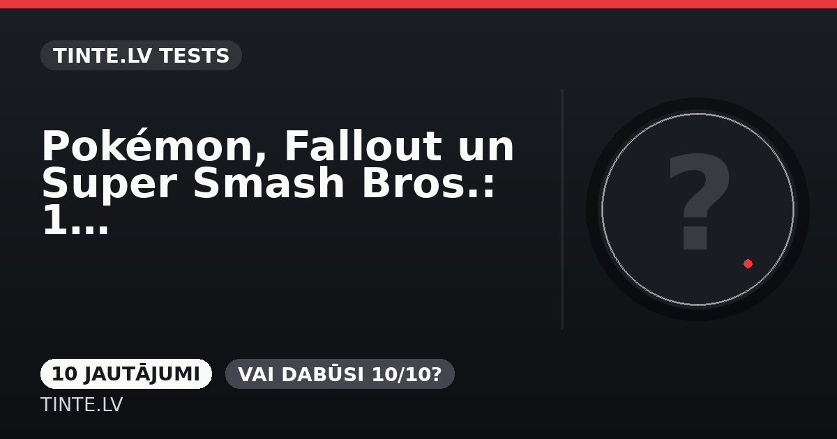 Pokémon, Fallout un Super Smash Bros.: 10 spēļu jautājumi