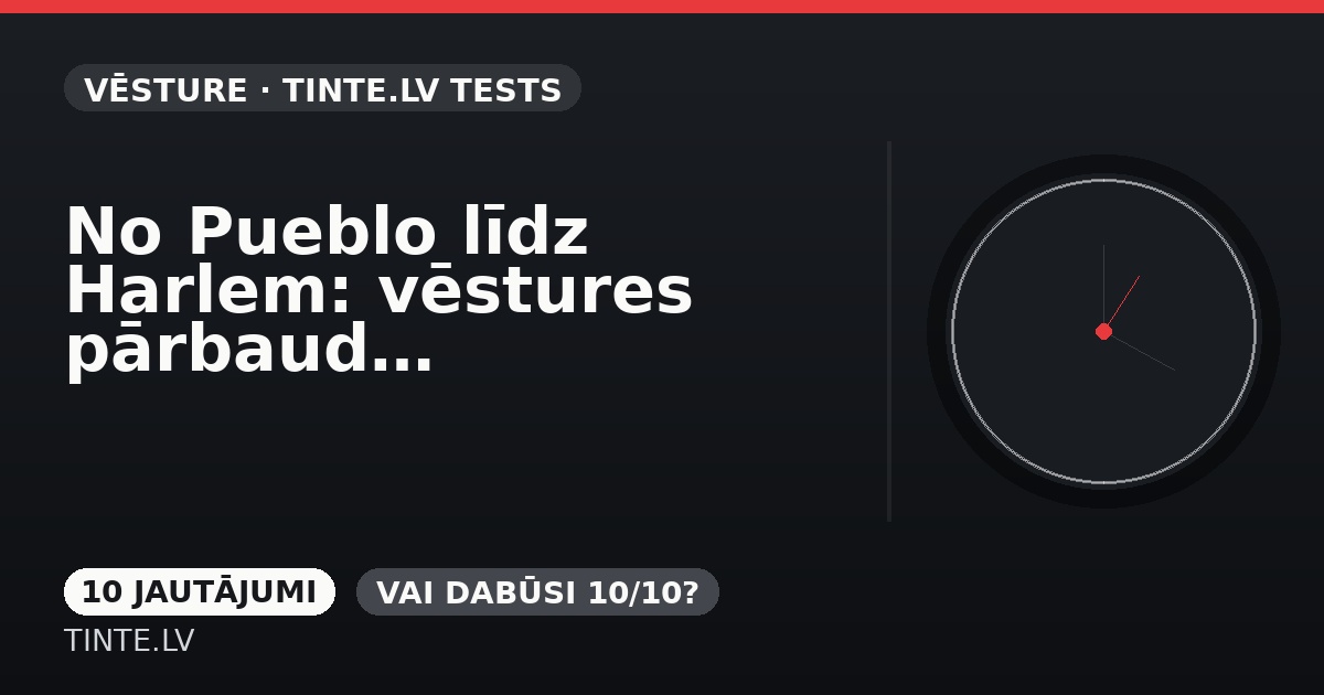 No Pueblo līdz Harlem: vēstures pārbaude 14 jautājumos